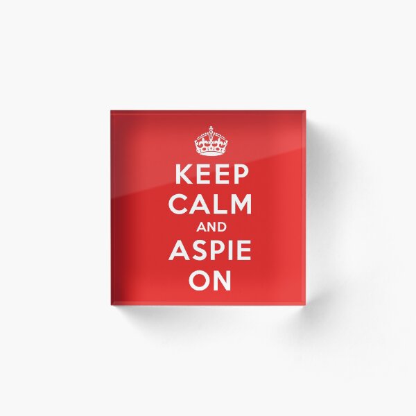 Keep Calm and Aspie On Acrylic Block