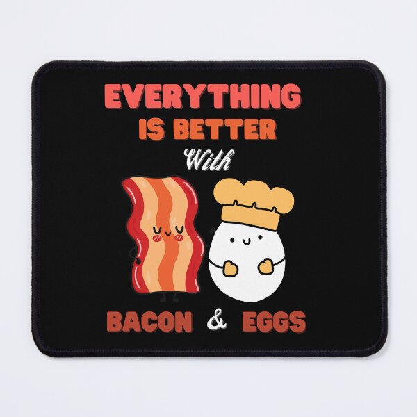 Item preview, Everything Is Better With Bacon And Eggs designed and sold by Novelty-Shirts.