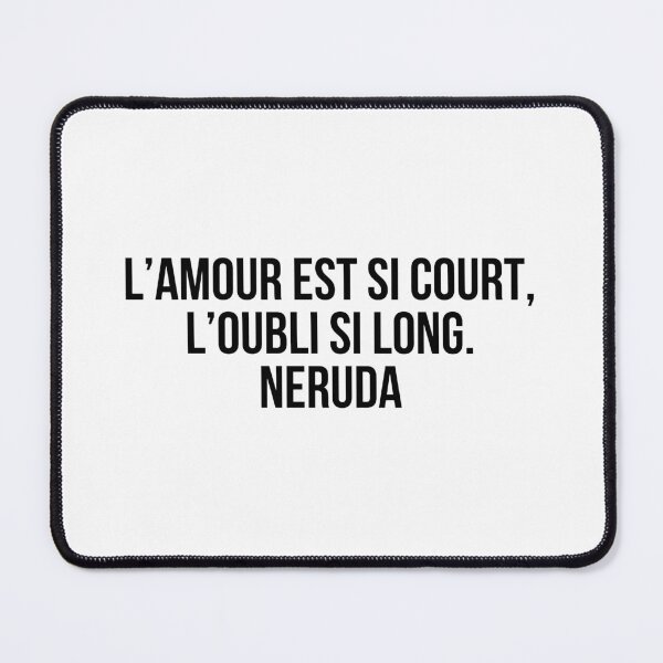 Item preview, L’amour est si court, l’oubli si long. Neruda designed and sold by LiteraryQuotes.