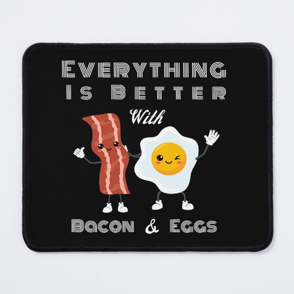 Item preview, Everything Is Better With Bacon And Eggs designed and sold by Novelty-Shirts.