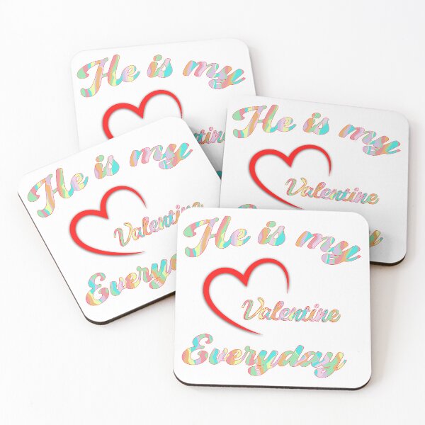 Item preview, He is my Valentine everyday. designed and sold by FeistyDesigns.