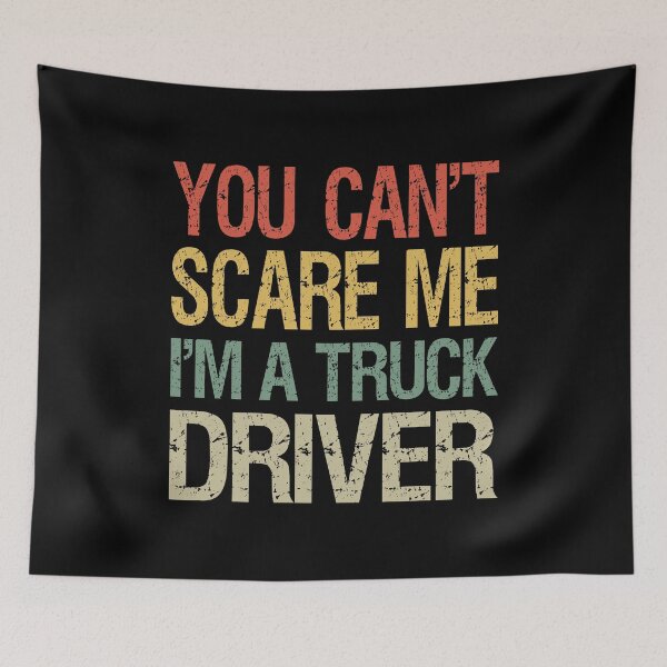 Item preview, You Can't Scare Me I'm A Truck Driver I designed and sold by Lemon Pepper.