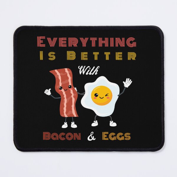 Item preview, Everything Is Better With Bacon And Eggs designed and sold by Novelty-Shirts.