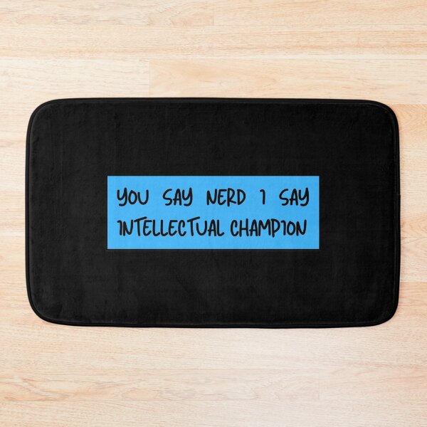 Item preview, you say nerd i say intellectual champion designed and sold by TomorrowQuotes.