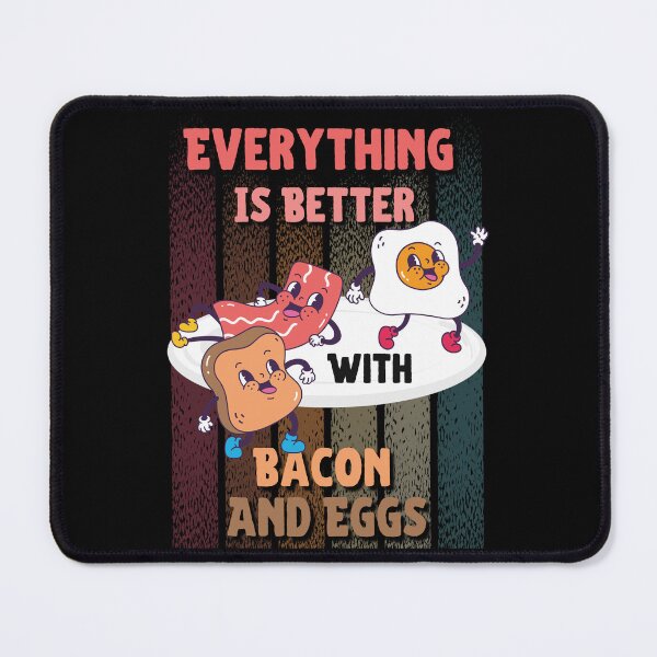Item preview,  Everything Is Better With Bacon And Eggs designed and sold by Novelty-Shirts.