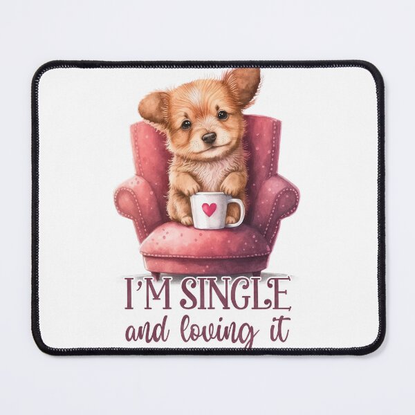 Item preview, Dog I'm Single and Loving It designed and sold by GoDesign1.