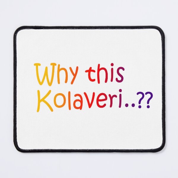 Item preview, Why this Kolaveri?? - Quote designed and sold by Dhinakar T.