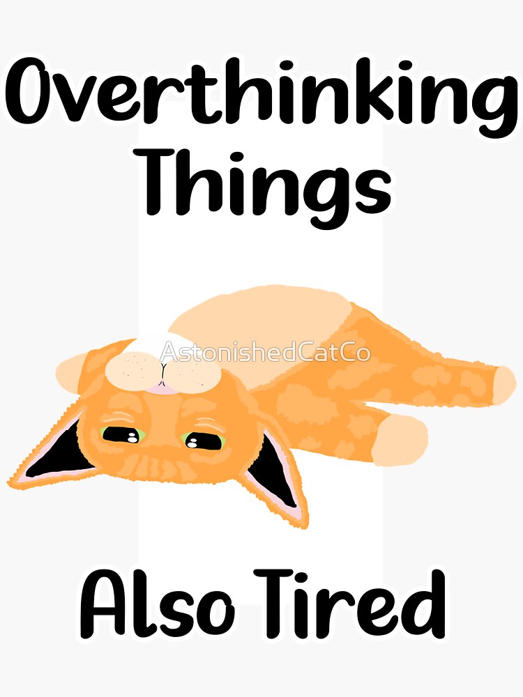 Thumbnail 3 of 3, Sticker, Overthinking Things Also Tired - Astonished Cat Company - Perfect Gift for the Overthinker in Your Life designed and sold by AstonishedCatCo.