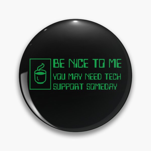 Item preview, Be Nice To Me You May Need Tech Support Someday designed and sold by brytfanna.