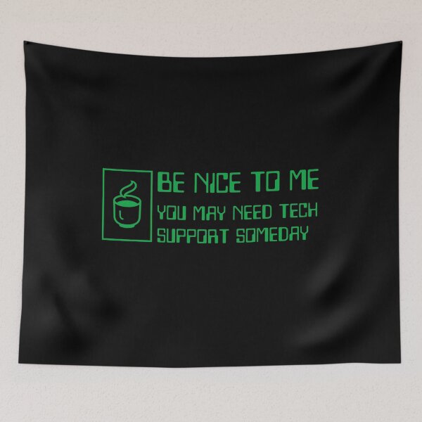 Item preview, Be Nice To Me You May Need Tech Support Someday designed and sold by brytfanna.