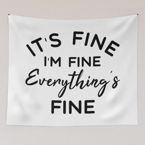 Item preview, It's Fine I'm Fine Everything's Fine - Funny Sayings designed and sold by texteestore.