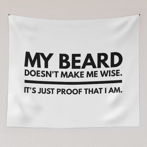 Item preview, My Beard Doesn’t Make Me Wise It's Just Proof That I Am - Funny Sayings designed and sold by texteestore.