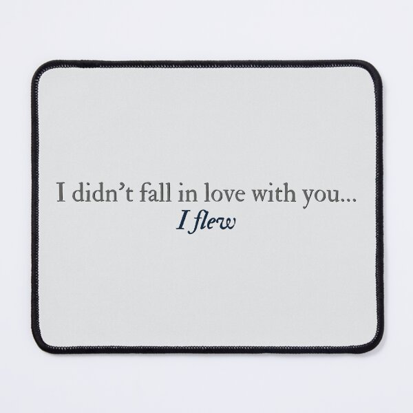 Item preview, I didn't fall in love with you... I flew designed and sold by percqbeths.