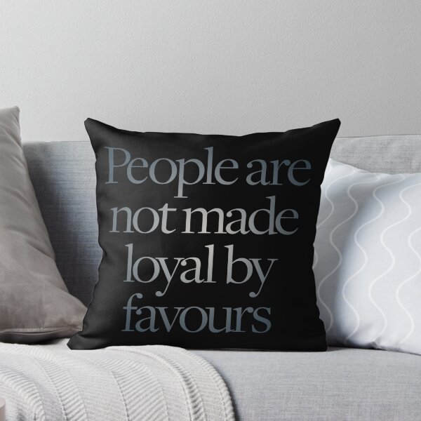 Item preview, People are not made loyal by favours. v.3 designed and sold by x1brett.