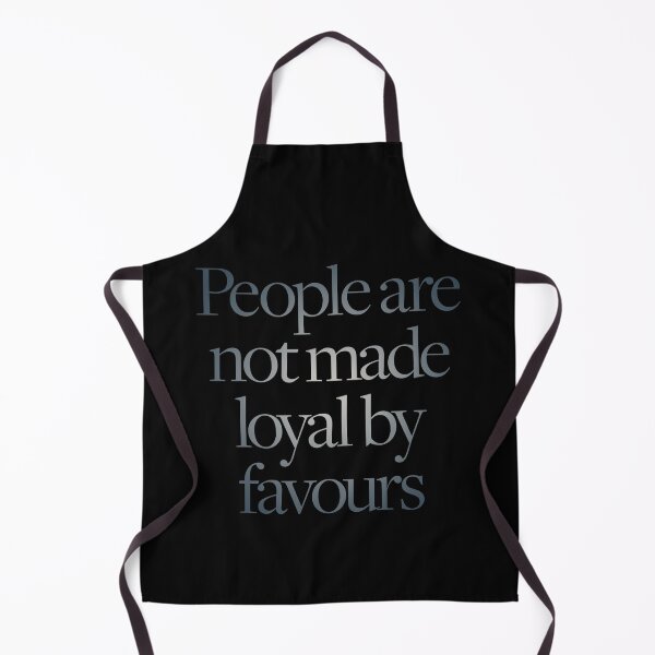 Item preview, People are not made loyal by favours. v.3 designed and sold by x1brett.