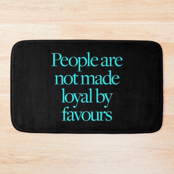 Item preview, People are not made loyal by favours. v.6 designed and sold by x1brett.