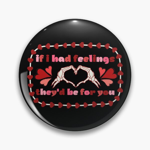 Item preview, If I Had Feelings They’d Be For You Valentine’s Day designed and sold by Pixelart ⭐️⭐️⭐️⭐️⭐️(2k+).