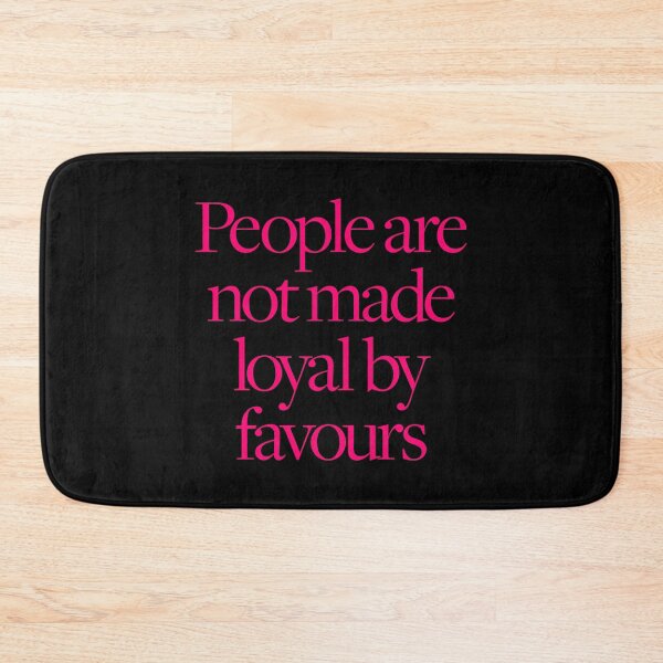 Item preview, People are not made loyal by favours. v.8 designed and sold by x1brett.