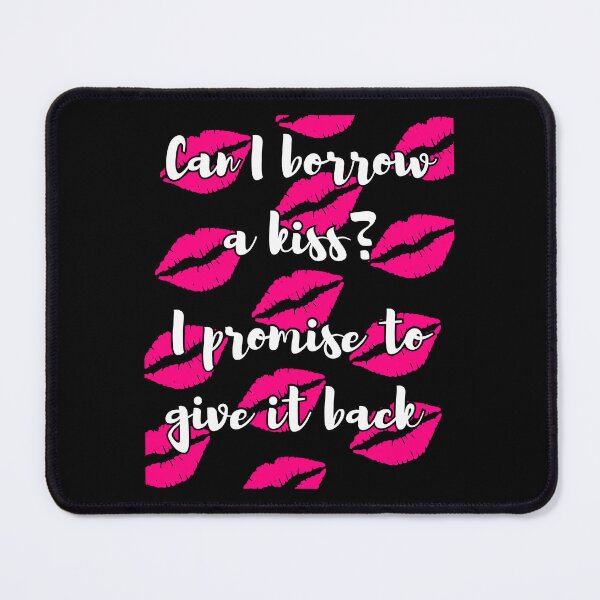Item preview, Can i borrow a kiss? I promise to give it back designed and sold by FXR-Designs.