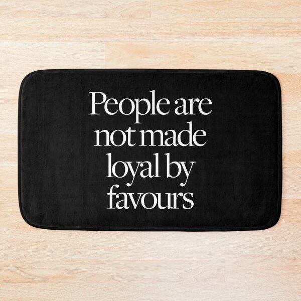 Item preview, People are not made loyal by favours. v.9 designed and sold by x1brett.