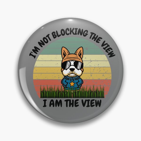 Item preview, I'm Not Blocking The View, I Am The View designed and sold by T- VIbes ⭐ ⭐ ⭐ ⭐ ⭐.