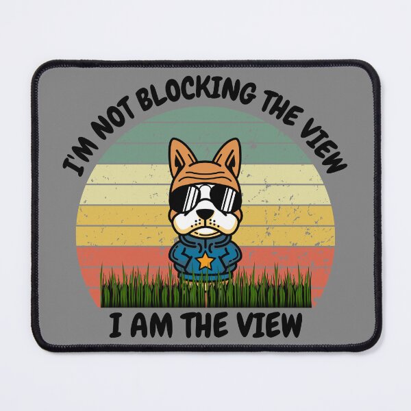 Item preview, I'm Not Blocking The View, I Am The View designed and sold by T- VIbes ⭐ ⭐ ⭐ ⭐ ⭐.