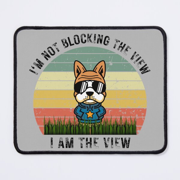 Item preview, I'm Not Blocking The View, I Am The View designed and sold by T- VIbes ⭐ ⭐ ⭐ ⭐ ⭐.