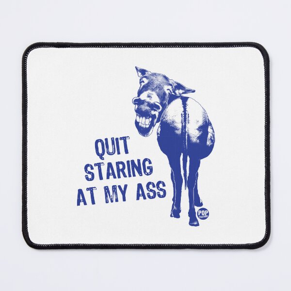 Item preview, Quit Staring at My Ass designed and sold by TODD GOLDMAN.