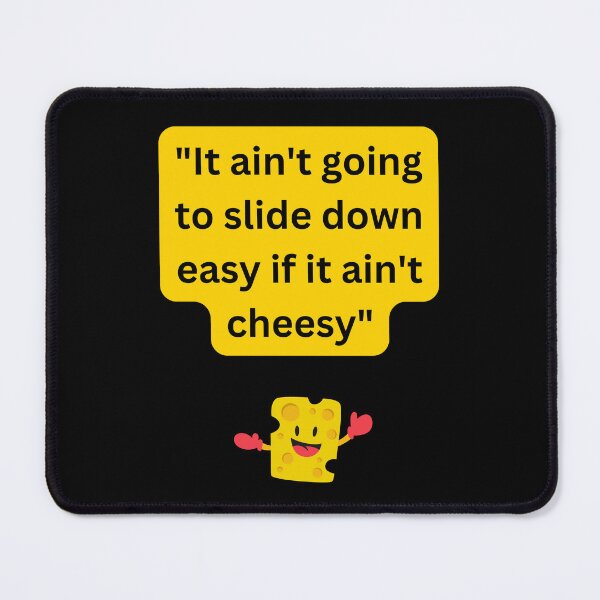 Item preview, It ain't gonna slide down easy if it ain't cheesy, Willow Days designed and sold by avit1.