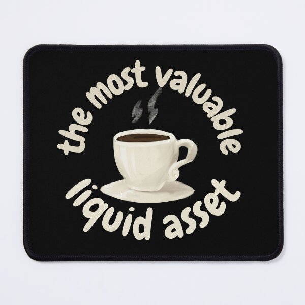 Item preview, Coffee the most valuable liquid asset, for finance and coffee lovers designed and sold by NoetherSym.