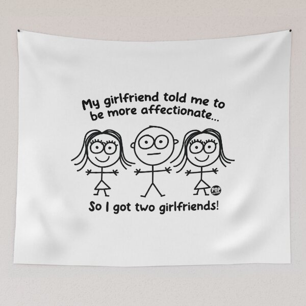 Item preview, My Girlfriend Told Me To Be More Affectionate So I Got Two Girlfriends designed and sold by TODD GOLDMAN.