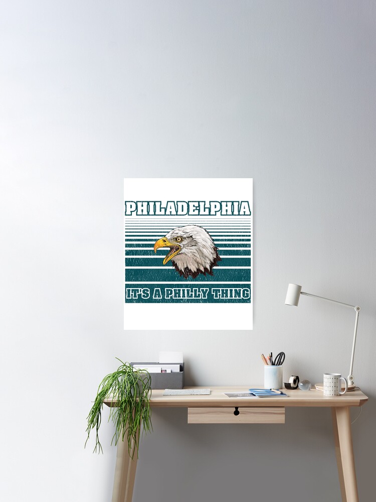 It's A Philly Thing - Its A Philadelphia Thing Fan - Philly Eagles -  Posters and Art Prints