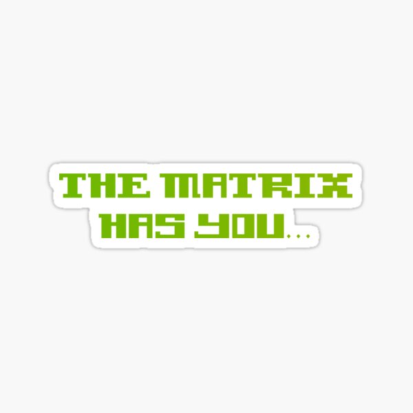 the matrix has you Sticker
