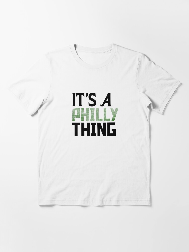 ORIGINAL IT'S A PHILLY THING - Its A Philadelphia Thing Fan Essential T- Shirt for Sale by MHprod