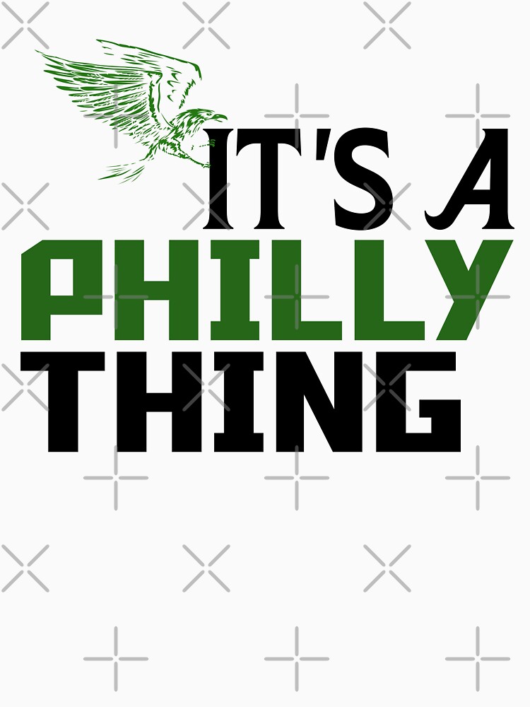 Its a Philly Thing Only for Philadelphia Fan Original Thing T-Shirt - Bring  Your Ideas, Thoughts And Imaginations Into Reality Today