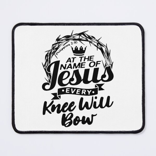 Item preview, At The Name Of Jesus EVERY KNEE WILL BOW Philippians 2:10 designed and sold by plushism.