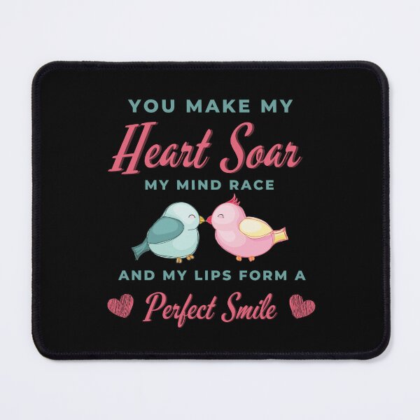 Item preview, You make my heart soar my mind race and my lips form a perfect smile designed and sold by FXR-Designs.