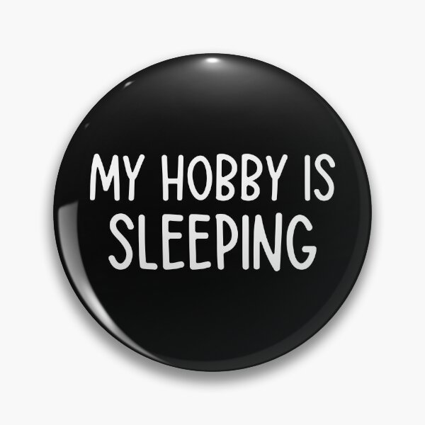 Item preview, My Hobby is Sleepin Funny designed and sold by Elias de Oliveira.
