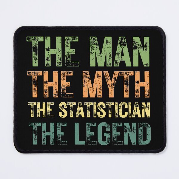 Item preview, The Man The Myth The Statistician the Legend designed and sold by Crafty-Mornings.