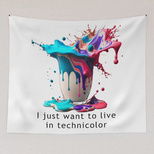 Item preview, I just want to live in technicolor designed and sold by MichellesMedArt.