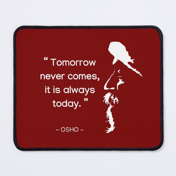 Item preview, Osho - Tomorrow never comes, it is always today - Text design designed and sold by RetComly.