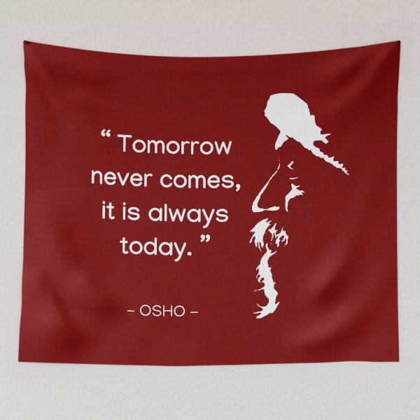 Item preview, Osho - Tomorrow never comes, it is always today - Text design designed and sold by RetComly.