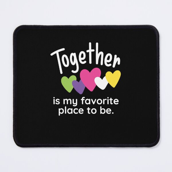 Item preview, Together Is My Favorite Place To Be designed and sold by AmberSiraj.