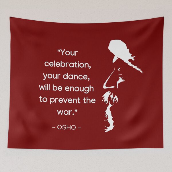 Item preview, Osho - Your celebration, your dance,  will be enough  to prevent the war - Osho Quote – To Turn You Outside In! - text design designed and sold by RetComly.