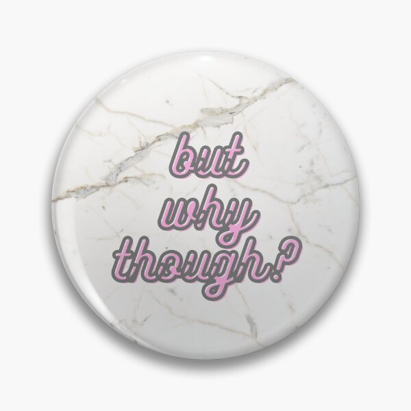Item preview, But why though? on marble designed and sold by LapillusDesigns.