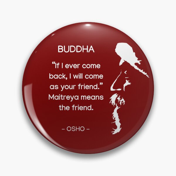 Item preview, Buddha - Maitreya means the friend... Osho Quote – text design designed and sold by RetComly.