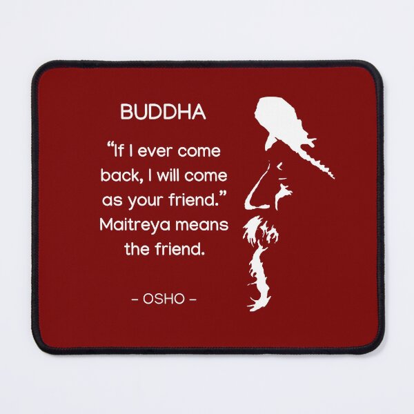 Item preview, Buddha - Maitreya means the friend... Osho Quote – text design designed and sold by RetComly.