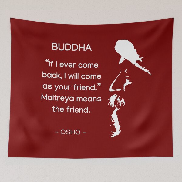 Item preview, Buddha - Maitreya means the friend... Osho Quote – text design designed and sold by RetComly.