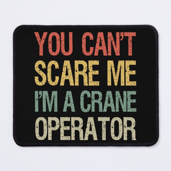 Item preview, You Can't Scare Me I'm A Crane Operator I designed and sold by Lemon Pepper.