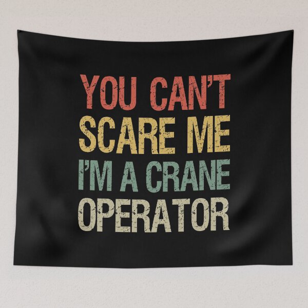 Item preview, You Can't Scare Me I'm A Crane Operator I designed and sold by Lemon Pepper.